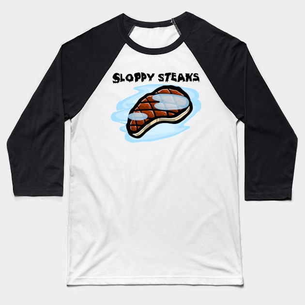 Sloppy Steaks (Light Shirts) Baseball T-Shirt by That's a Chunky!